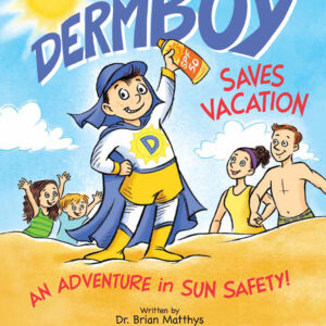 Dermboy Saves Vacation: An Adventure In Sun Safety Book Cover